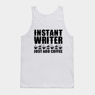 Instant Writer Just Add Coffee Tank Top